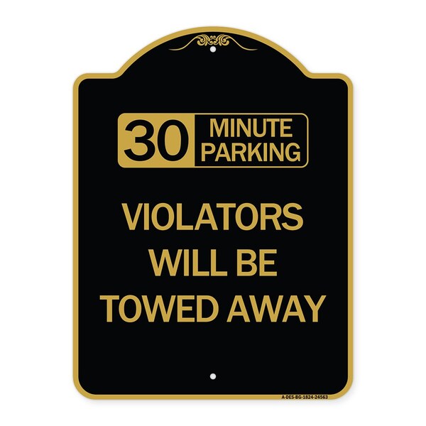 Signmission 30 Minute Parking Violators Will Towed Away, Black & Gold Aluminum Sign, 18" x 24", BG-1824-24563 A-DES-BG-1824-24563 - main
